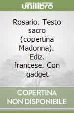 Rosario. Testo sacro (copertina Madonna). Ediz. francese. Con gadget libro