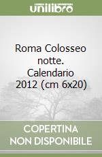 Roma Colosseo notte. Calendario 2012 (cm 6x20) libro