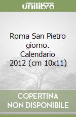 Roma San Pietro giorno. Calendario 2012 (cm 10x11) libro