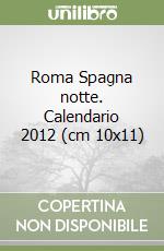 Roma Spagna notte. Calendario 2012 (cm 10x11) libro
