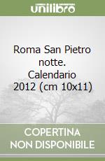Roma San Pietro notte. Calendario 2012 (cm 10x11) libro