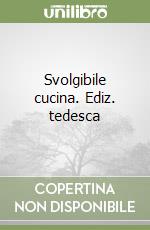 Svolgibile cucina. Ediz. tedesca libro