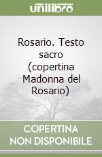 Rosario. Testo sacro (copertina Madonna del Rosario) libro