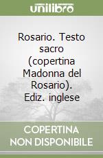 Rosario. Testo sacro (copertina Madonna del Rosario). Ediz. inglese libro