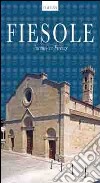 Guida Fiesole. Incanto su Firenze libro di Pontano Lorenzo