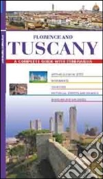 Florence and Tuscany. A complete guide with itineraries libro