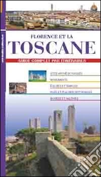Florence et la Toscane. Guide complet par itineraires