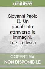 Giovanni Paolo II. Un pontificato attraverso le immagini. Ediz. tedesca libro