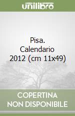 Pisa. Calendario 2012 (cm 11x49) libro