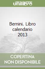 Bernini. Libro calendario 2013 libro