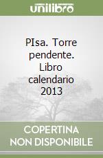 PIsa. Torre pendente. Libro calendario 2013 libro