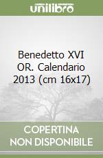 Benedetto XVI OR. Calendario 2013 (cm 16x17) libro