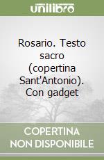 Rosario. Testo sacro (copertina Sant'Antonio). Con gadget libro