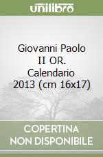 Giovanni Paolo II OR. Calendario 2013 (cm 16x17) libro