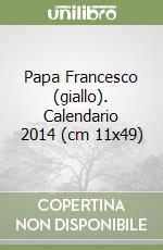 Papa Francesco (giallo). Calendario 2014 (cm 11x49) libro