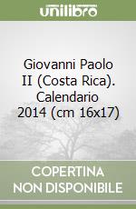 Giovanni Paolo II (Costa Rica). Calendario 2014 (cm 16x17) libro