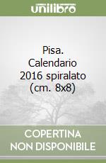 Pisa. Calendario 2016 spiralato (cm. 8x8) libro