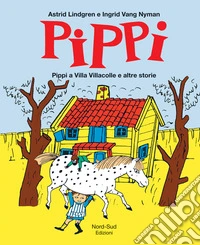 Pippi a villa Villacolle e altre storie. Ediz. illustrata libro