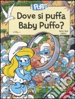 Dove si puffa Baby Puffo? I puffi. Libro gioco libro