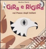 Gira e rigira. Nel paese degli indiani libro