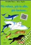 Più veloce, più in alto, più lontano.... Ediz. illustrata libro