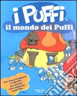 Il mondo dei puffi. I puffi. Con gadget libro