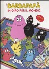 I Barbapapà in giro per il mondo. Libro pop-up libro