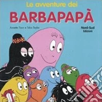 Le avventure dei Barbapapà. Ediz. illustrata libro