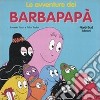 Le avventure dei Barbapapà. Ediz. illustrata libro