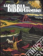 La Bibbia del bambino. Ediz. illustrata libro