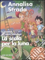 La scala per la luna. Le avventure del folletto Seminasogni libro