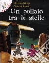 Un pollaio tra le stelle. Ediz. illustrata libro