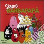 Siamo i Barbapapà. Ediz. illustrata libro