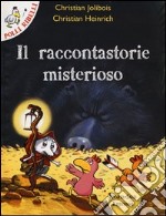 Il raccontastorie misterioso. Ediz. illustrata libro