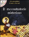 Il raccontastorie misterioso. Ediz. illustrata libro di Jolibois Christian Heinrich Christian