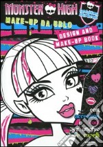 Make up da urlo. Monster High. Con adesivi. Ediz. illustrata libro