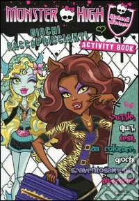 Giochi raccapriccianti. Monster High. Con adesivi. Ediz. illustrata libro
