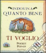 Indovina quanto bene ti voglio. Libro pop-up. Ediz. illustrata libro