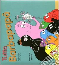 Tutto Barbapapà. Ediz. illustrata libro