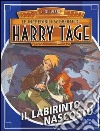 Il labirinto nascosto. Le incredibili scoperte di Harry Tage libro