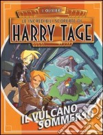 Il vulcano sommerso. Le incredibili scoperte di Harry Tage libro