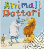 Animali dottori. Ediz. illustrata