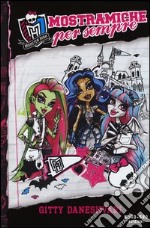 Mostramiche per sempre. Monster High. Vol. 1 libro