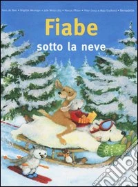 Fiabe sotto la neve. Ediz. illustrata libro