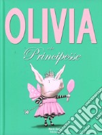 Olivia e le principesse. Ediz. illustrata libro