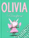 Olivia e le principesse. Ediz. illustrata libro di Falconer Ian