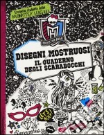 Disegni mostruosi. Il quaderno scarabocchi. Monster High. Ediz. illustrata libro