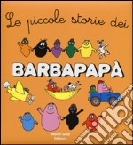 Le piccole storie dei Barbapapà. Ediz. a colori libro