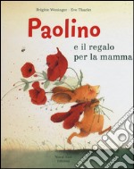 Paolino e il regalo per la mamma. Ediz. illustrata libro