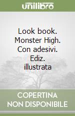 Look book. Monster High. Con adesivi. Ediz. illustrata libro
